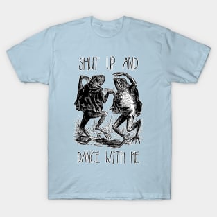 Shut Up and Dance With Me T-Shirt